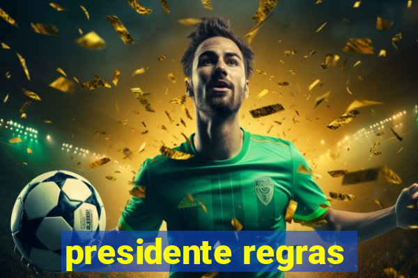 presidente regras